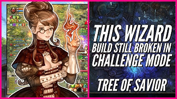 Tree of Savior: This WIZARD BUILD STILL BROKEN in Challenge mode!