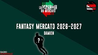 Fantasy Mercato - Mercato d'été 2026-2027 - Damien