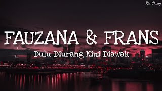 FAUZANA & FRANS - DULU DI URANG KINI DI AWAK [Lirik]