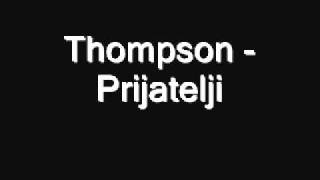 Video thumbnail of "Thompson - Prijatelji"