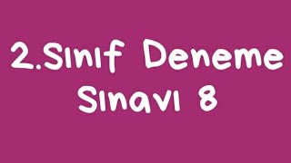 2. Sınıf Deneme Sınavı 8 ( Öğretici ve Geliştirici Sorular)