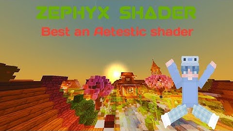 Zephyx Shader||Shader mcpe 1.18•Shader mcpe 1.18 no lag||