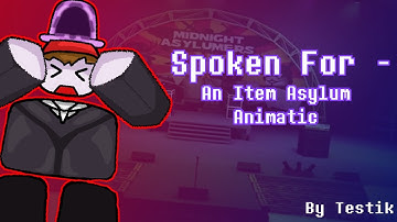 SPOKEN FOR - Item Asylum Animatic