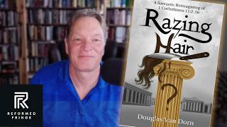 Razing Hair: A Sarcastic Reimagining of 1 Corinthians 11:2-16| Reformed Fringe [ ]