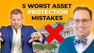 5 Mistakes That Are DESTROYING Your Asset Protection Plan