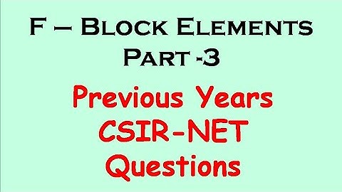 Lanthanides and Actinides ll F- block elements ll Part 3 ll Previous years CSIR- NET questions