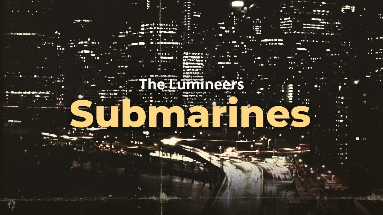 the lumineers - submarines (lyrics)