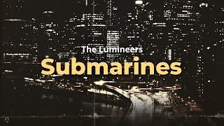 the lumineers - submarines (lyrics)