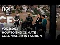 Ending climate colonialism in fashion voices2023  the business of fashion