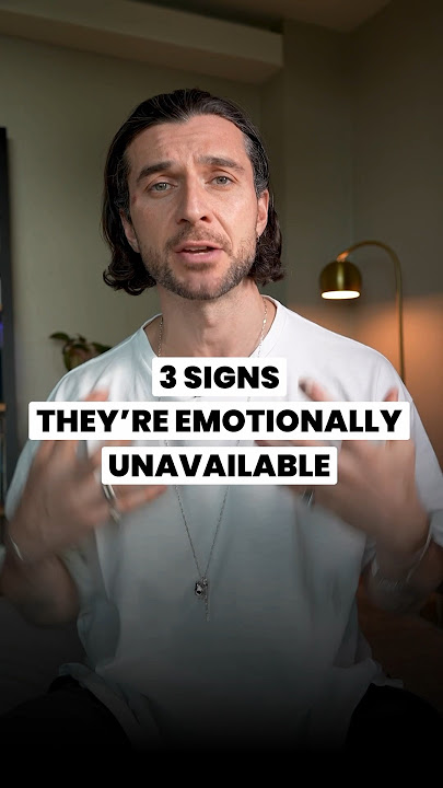 3 signs your partner is emotionally unavailable…