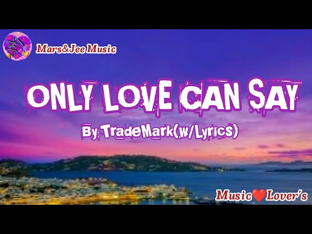 TrademarkONLY LOVE CAN SAY (w/Lyrics) Marsu0026Jee Music Cover class=