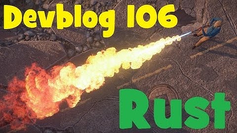 RUST Devblog 106! ОГНЕМЕТ! Обзор на ПРАКТИКЕ!