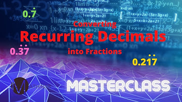 Converting Recurring Decimals into Fractions - GCSE Masterclass in 16 mins
