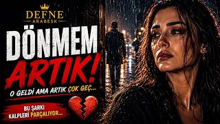 DÖNMEM ARTIK! (Bu Şarkı Kalpleri Parçalıyor…) | Defne Arabesk 2026