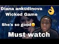 Diana ankudinova - Wicked Game - REACTION😮