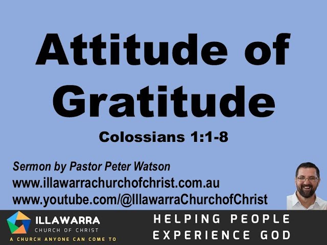 Colossians Part 01 - Attitude of Gratitude from  by Pastor Peter Watson
