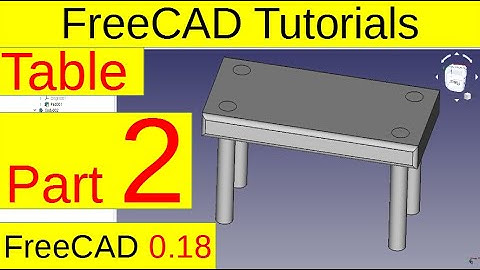 FreeCAD 0.18 tutorials - Table (part2/4)