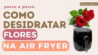 Como Desidratar Flores na Air Fryer