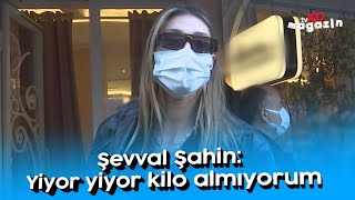 Şevval Şahin: Yiyor yiyor kilo almıyorum