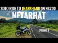 Reached netarhat  ns 200 solo kolkata to netarhat trip episode 3 psr rides