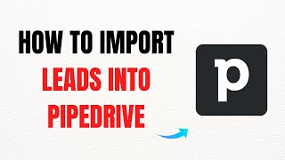 How to Import Leads into Pipedrive (2025) – Full Guide
