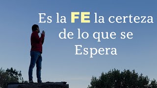 Es la Fe, la certeza de lo que se espera, la convicción de lo que no se ve