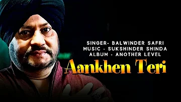 ANKHEIN TERI (LYRICAL VIDEO) - SUKSHINDER SHINDA & BALWINDER SAFRI