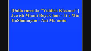 Jewish Miami Boys Choir - It's Min HaShamayim - Ani Ma'amin chords