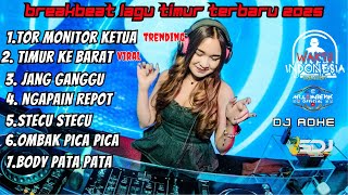 DJ BREAKBEAT LAGU TIMUR TERBARU 2025 - DJ TOR MONITOR KETUA X TIMUR KE BARAT - DJ ADHE