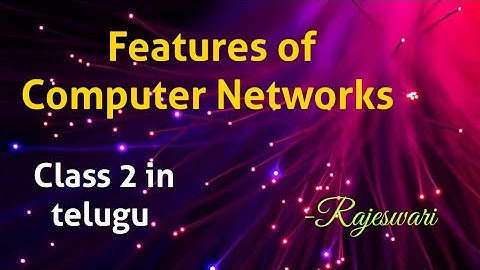Features of Computer Networks || CN class 2 in Telugu  - Rajeswari