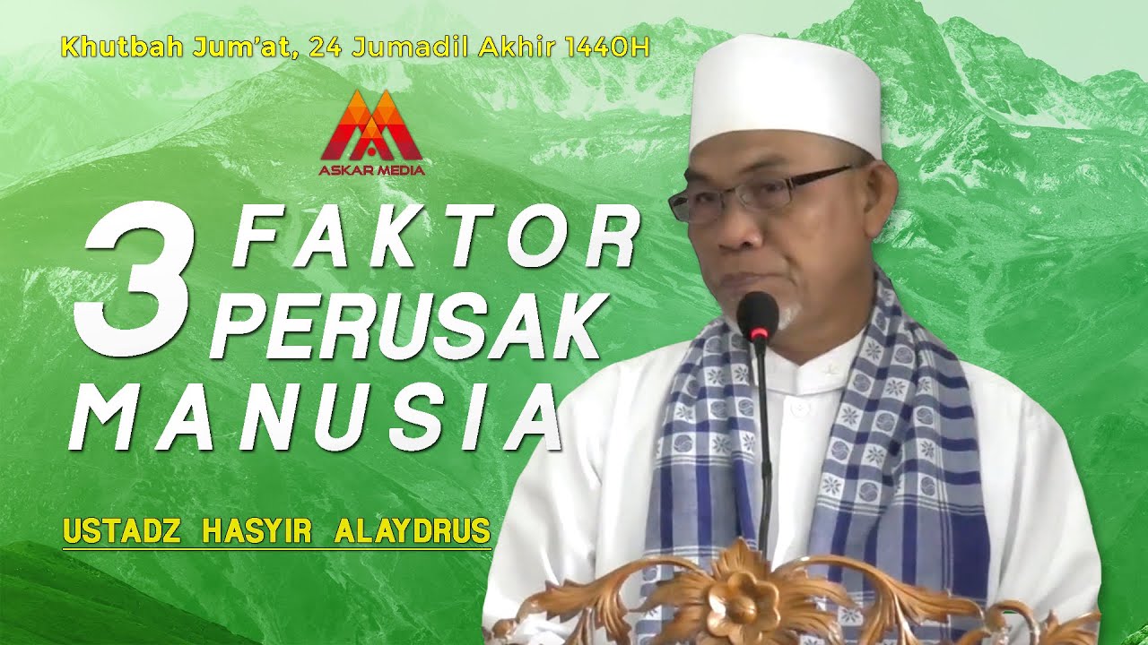 3 Faktor Perusak Manusia   Ustadz Hasyir Alaydrus