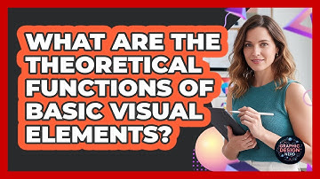 What Are The Theoretical Functions Of Basic Visual Elements?