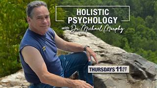Holistic Psychology w/ Dr. Michael Murphy - The Psychology of Miracles (w/ Dr. Gloria Warren)