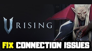 FIX V Rising: Connection Issues,  Can