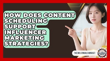 How Does Content Scheduling Support Influencer Marketing Strategies? | The Millennials Mindset News