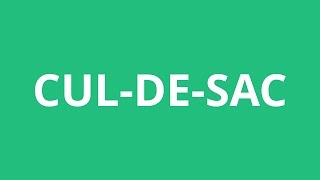 How To Pronounce Cul-De-Sac - Pronunciation Academy