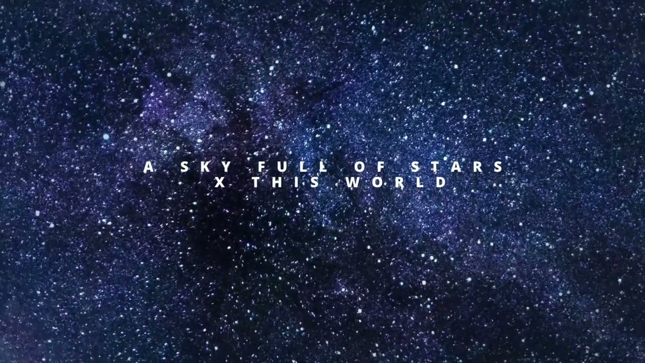 Newmode x Coldplay - This World x A Sky Full Of Stars