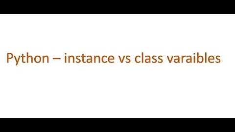 Python Interview questions - what is instance and class variables