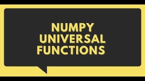 Numpy Basics & Universal Functions | argmax() and argmin()