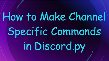 How to Make Channel Specific Commands in Discord.py