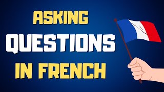 Asking questions in French : Quick French Lesson