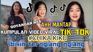 KUMPULAN VIDEO TIK TOK VIRAL CHIKA KIKU - BIKIN SUSAH TIDUR ||TERNGIANG NGIANG TEROSS !!😄