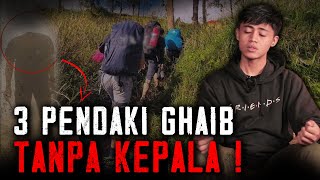 PASRAH ! JIKA NYAWANYA BERAKHIR DI GUNUNG INI,3 PENDAKI GHAIB TANPA KEPALA - cerita mistis pendaki