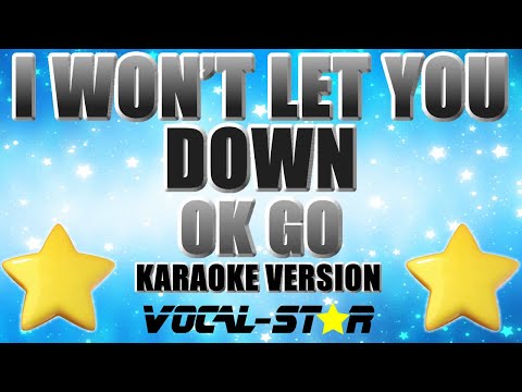 Ok Go I Won T Let You Down Karaoke Version With Lyrics Hd Vocal Star Karaoke Youtube Ok Go I Won T Let You Down Karaoke Version With Lyrics Hd Vocal Star Karaoke Youtube