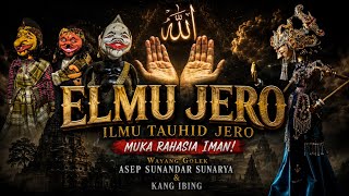 ILMU TAUHID JERO | Pentingna Ngadua Jeung Amal Perbuatan | Wayang Golek Asep Sunandar Sunarya