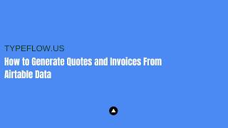 How to Generate Quotes and Invoices From Airtable Data