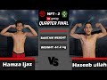 Hamza ijaz vs haseeb ullah  national fighting tournament season 2 quarter finals