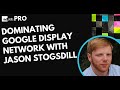 Dominating Google Display Network With Jason Stogsdill - AdSkills Pro- Ep 1