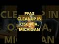PFAS CLEANUP IN OSCODA, MICHIGAN