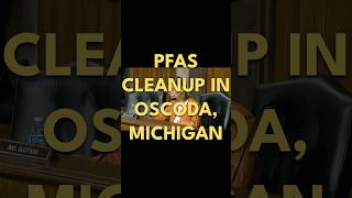 PFAS CLEANUP IN OSCODA, MICHIGAN